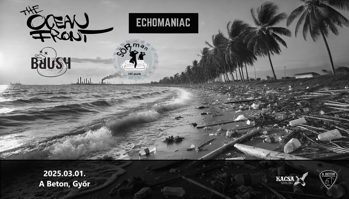 The Ocean Front \/\/ ECHOMANIAC (SK) \/\/ Brush \/\/ S\u00f6rman @Beton, Gy\u0151r