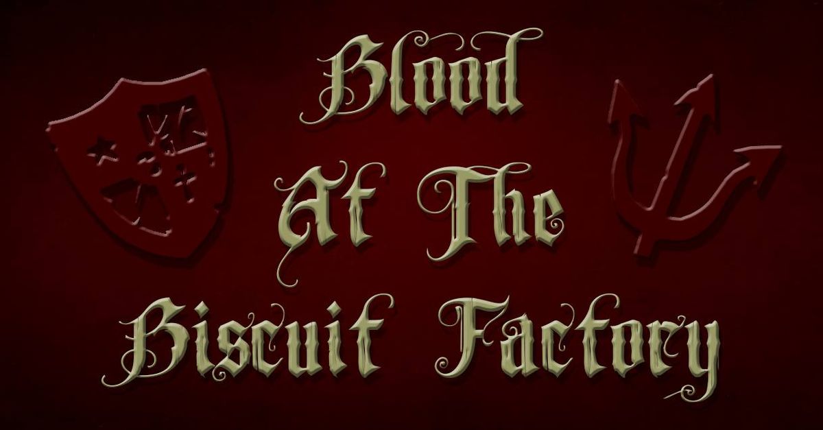 Blood at the Biscuit Factory