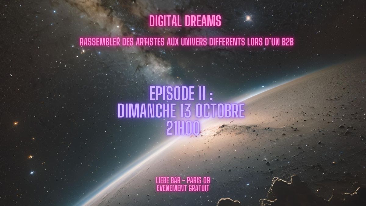 Digital Dreams : La Soir\u00e9e Des B2b - Episode II