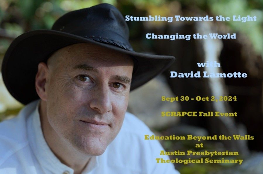 SCRAPCE Fall Event Stumbling toward the Light: Changing Our World