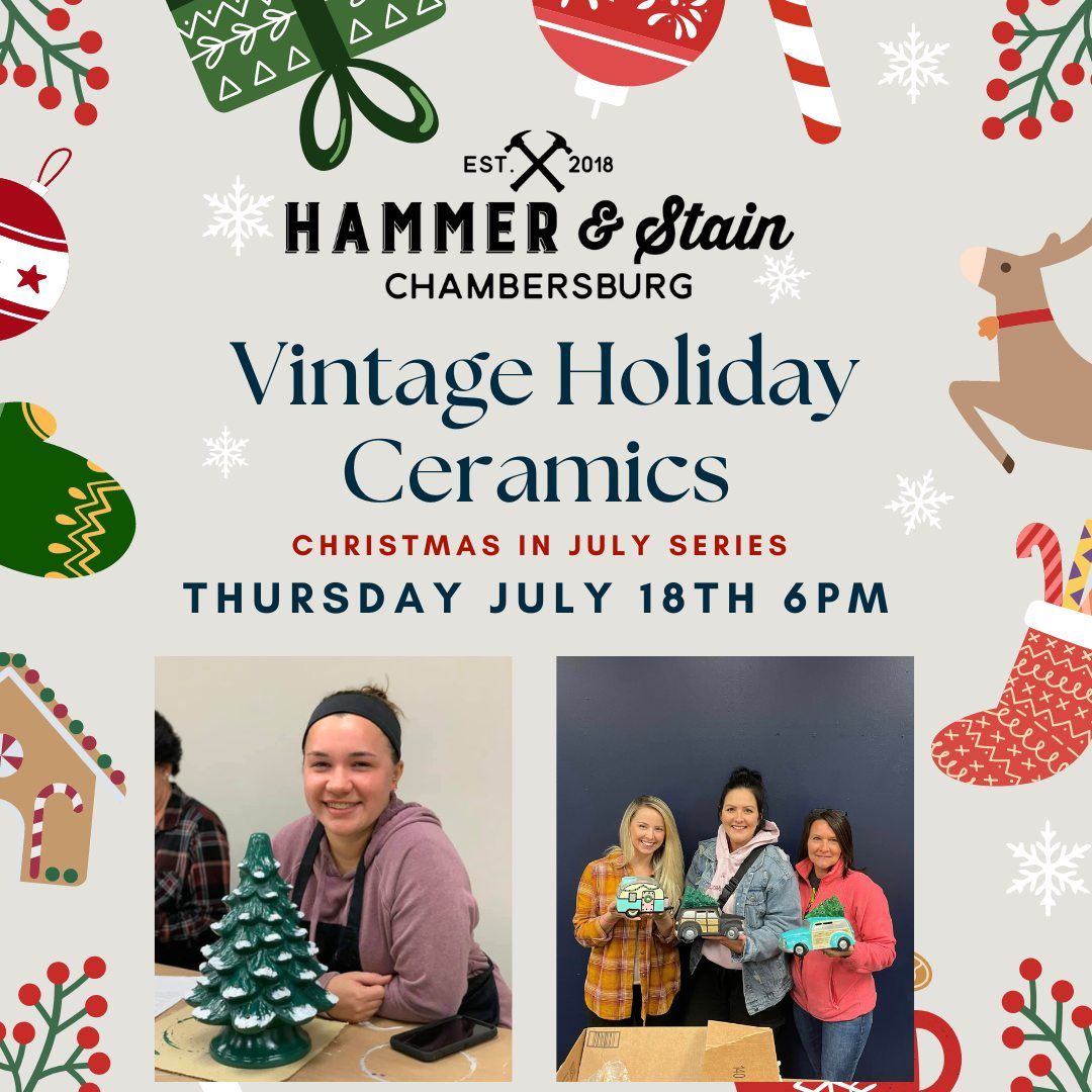 Thursday July 18th- Christmas in July- Vintage Holiday Ceramics Workshop 6pm