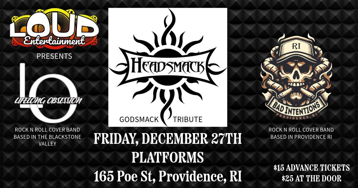 Loud Entertainment Presents "Headsmack" A Godsmack Tribute with Bad Intentions & Lifelong Obsession