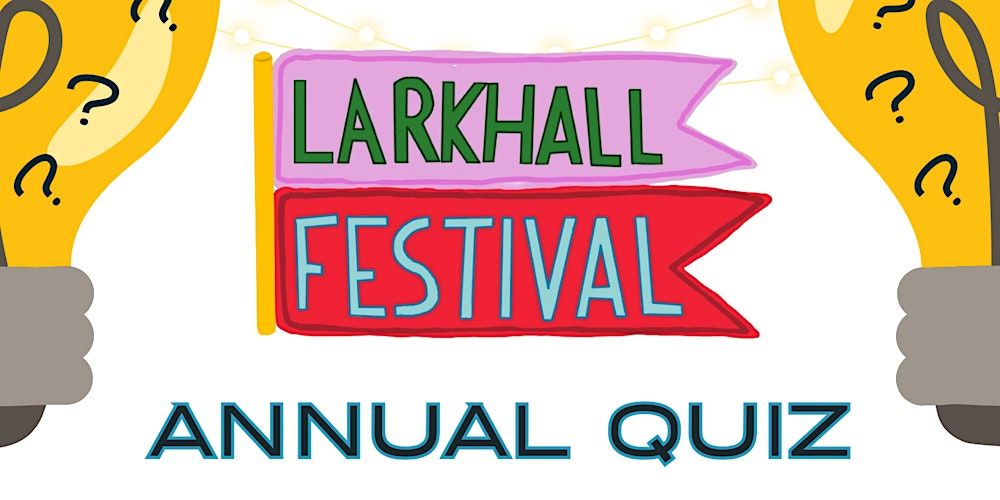 Larkhall Festival\u2019s Annual Quiz 2025