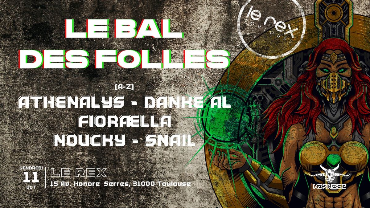 LE BAL DES FOLLES W\/ Athenalys, Danke Al, Fioraella, Noucky, Snail