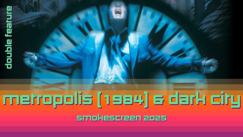 SMOKESCREEN 2025 | Double Feature: Metropolis & Dark City