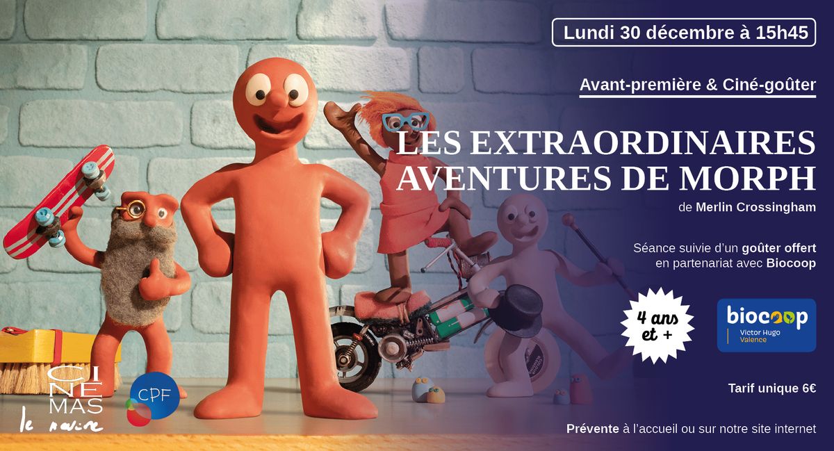 Avant-premi\u00e8re & cin\u00e9-go\u00fbter : LES EXTRAORDINAIRES AVENTURES DE MORPH