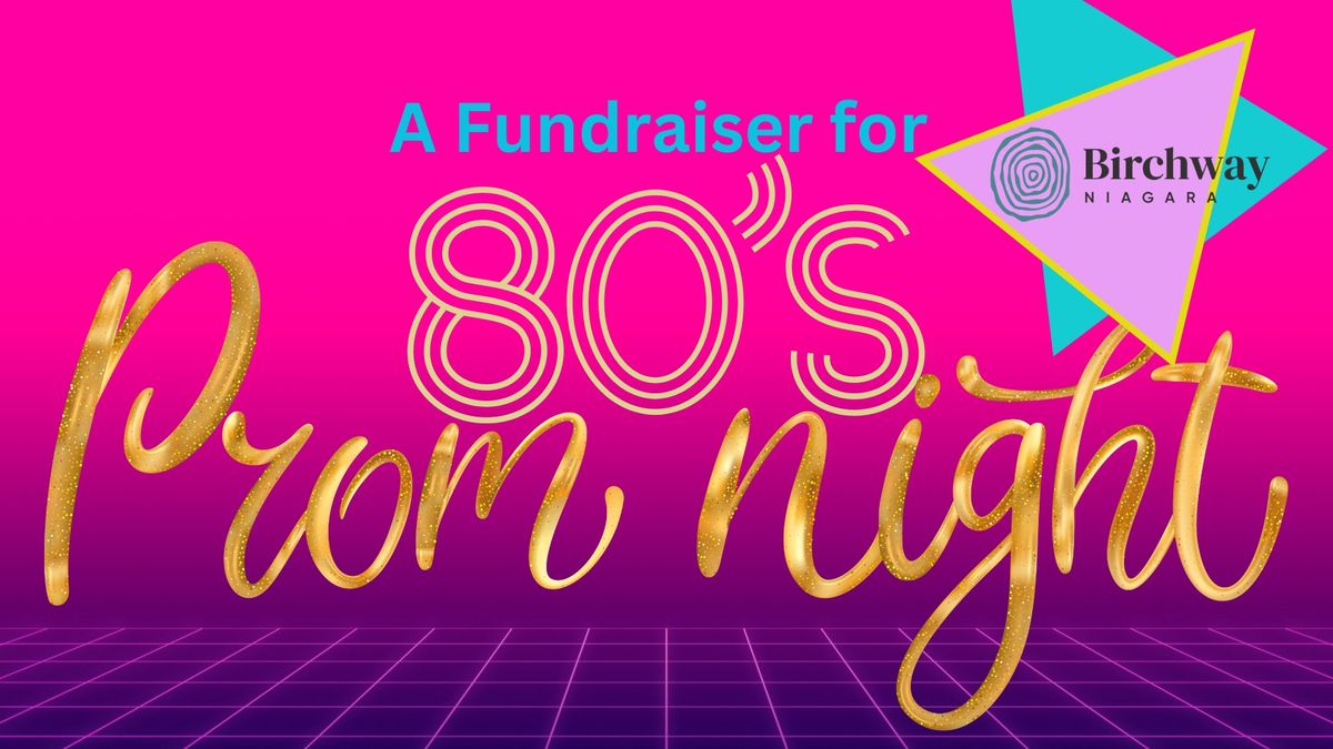 80's Prom Night Fundraiser for Birchway Niagara