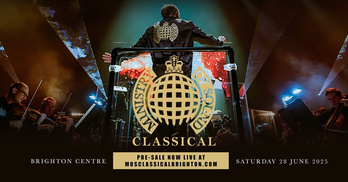 MINISTRY OF SOUND CLASSICAL | Brighton Centre, Jun 28th 2025