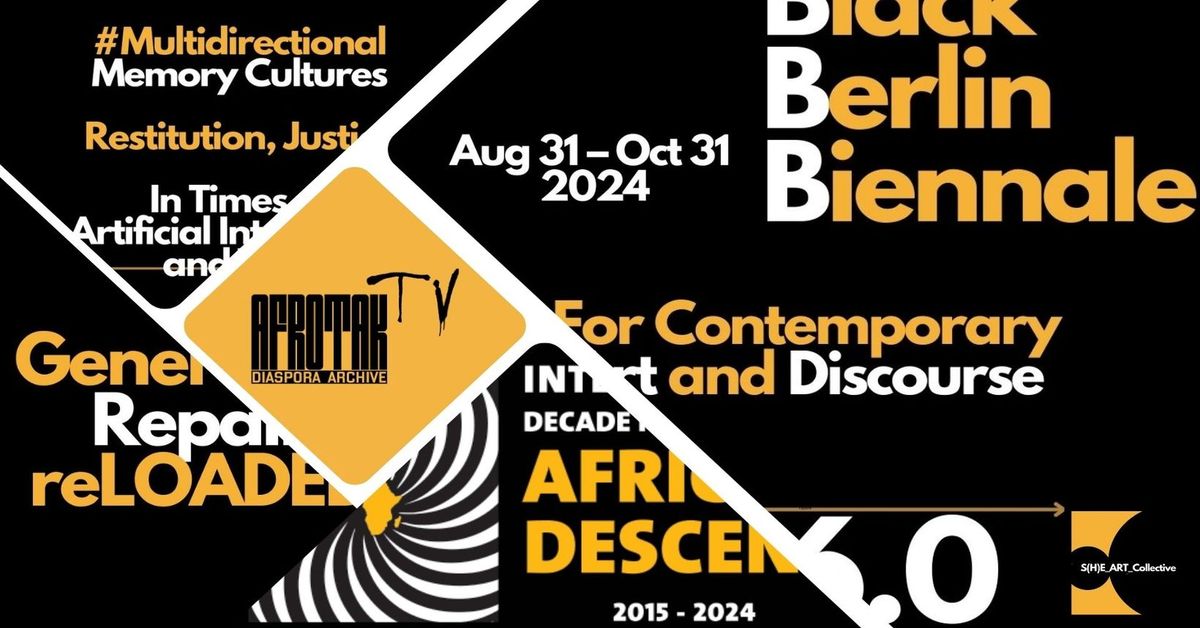 Black Berlin Biennale 2024  Generation Repair reLOADED - Multidirectional Memory Cultures OPENING