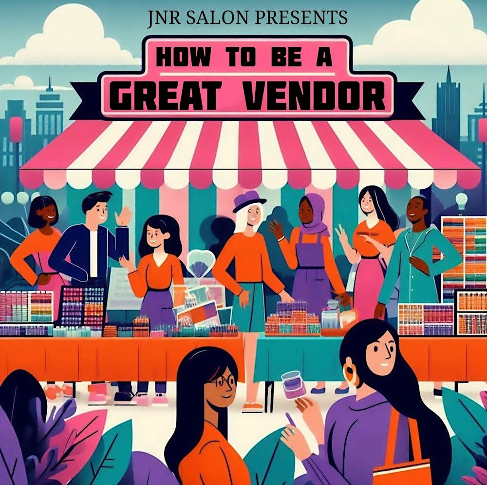 JNR Salon Presents: How to Be a Great Vendor!