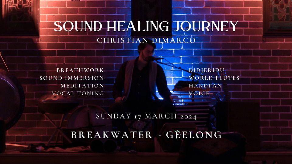 Sound Healing Journey GEELONG Christian Dimarco 17 March 2024, The