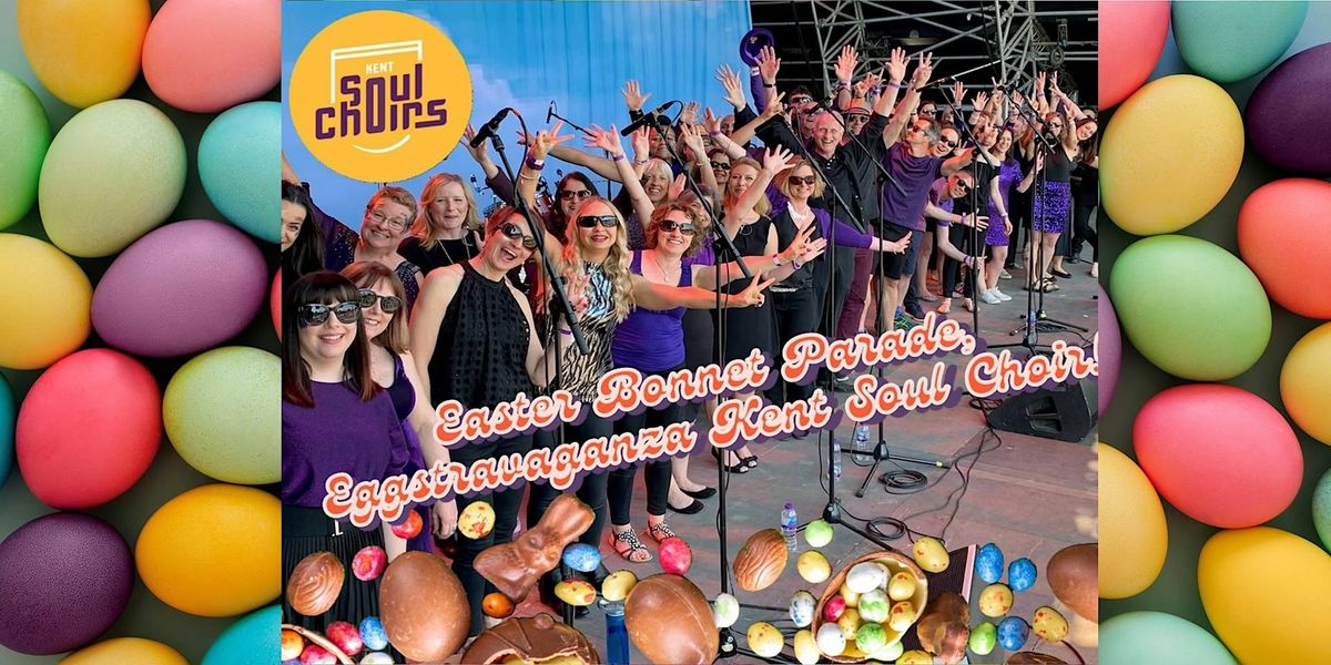 FREE EASTER Eggstravaganza & Live Singing with Kent Soul Choir!