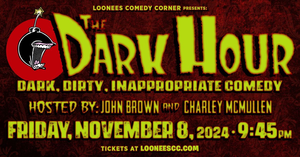 Loonees Presents The DARK HOUR! Nov 8th @ 9:45