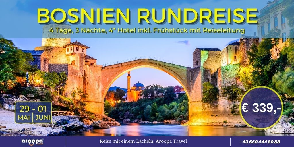 \ud83c\udde7\ud83c\udde6BOSNIEN RUNDREISE\ud83c\udde7\ud83c\udde6 4 Tage, 3 N\u00e4chte im 4* Hotel inkl. Fr\u00fchst\u00fcck p.P. \u20ac 339,-