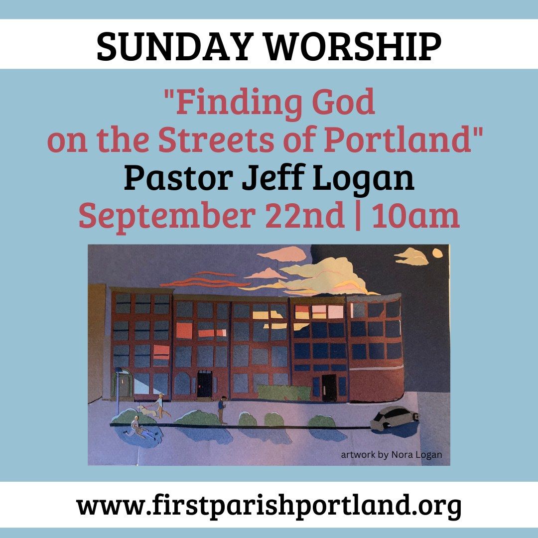 WORSHIP SERVICE: "Finding God on the Streets of Portland"