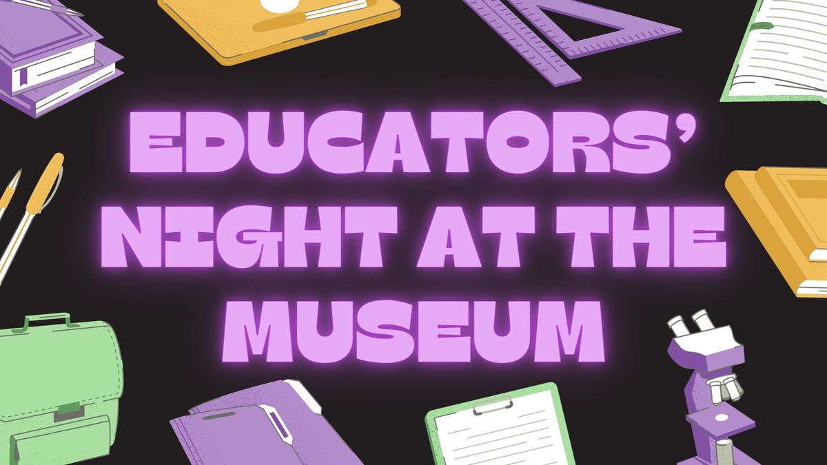 Educators' Night At The Museum