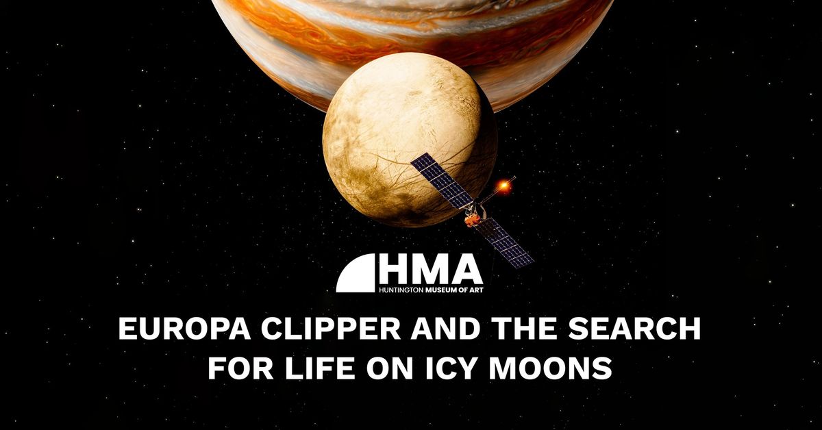 "Europa Clipper and the Search for Life on Icy Moons" Star Party and Astronomy Presentation