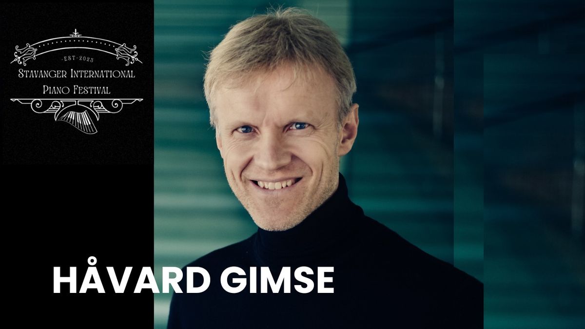 Stavanger Internasjonale Pianofestival: H\u00e5vard Gimse \/ Stavanger konserthus