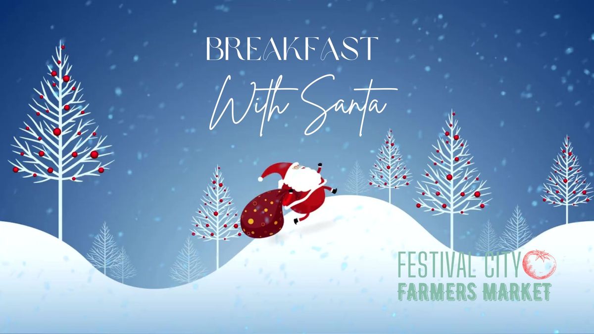 Breakfast wtih Santa at the Festival City Farmers Market