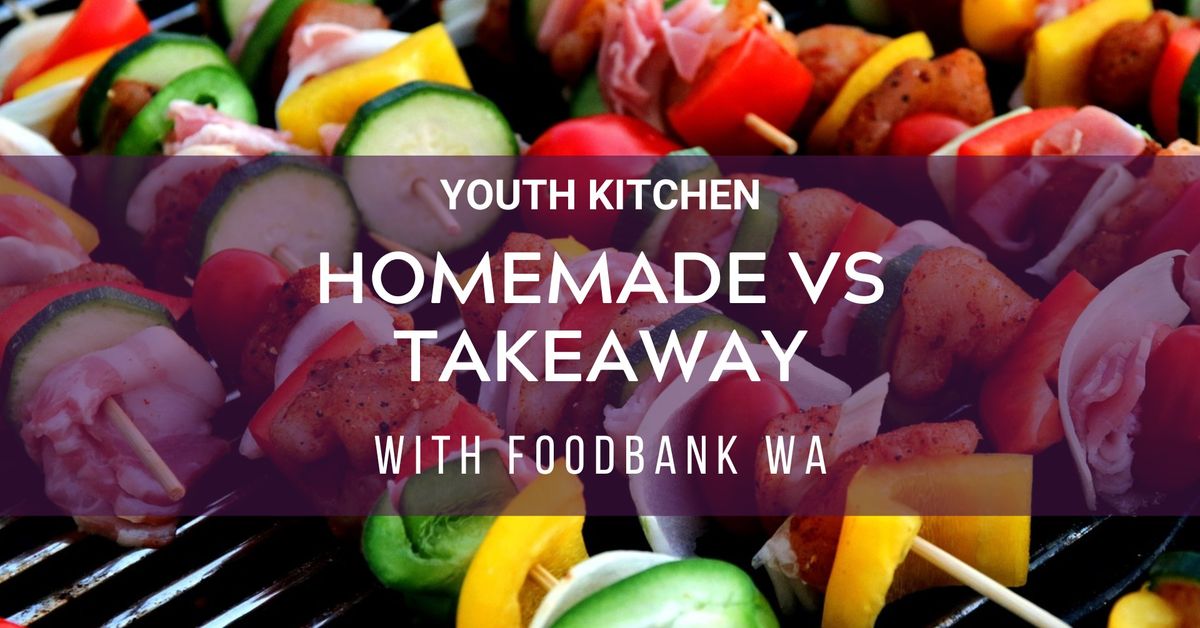 Youth Kitchen: Homemade vs Takeaway (15 to 21yrs)