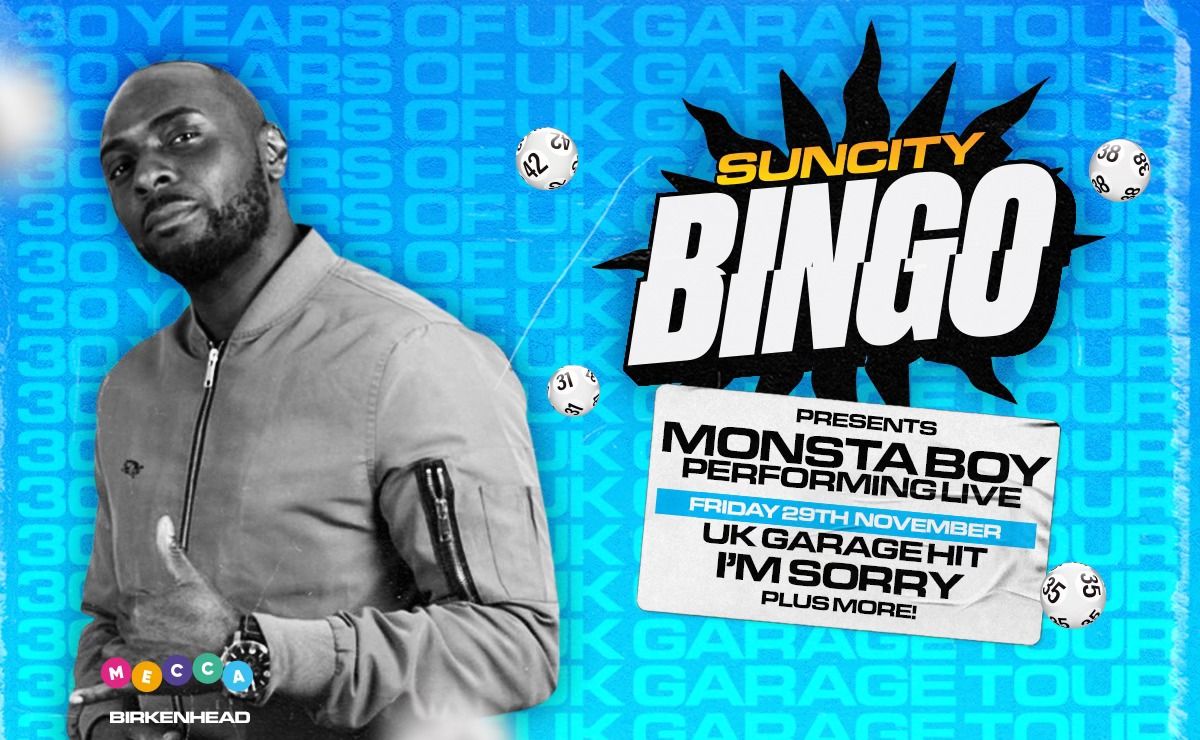 Sun City Bingo - Birkenhead w\/ MONSTA BOY