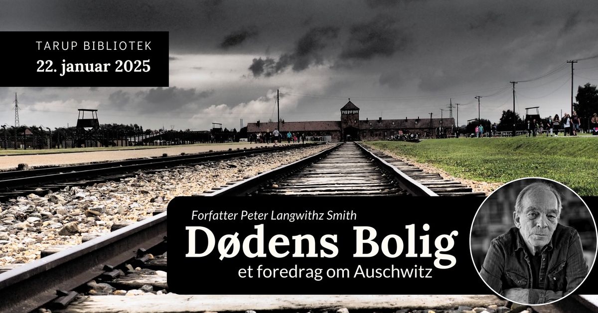 D\u00f8dens Bolig - et foredrag om Auschwitz 