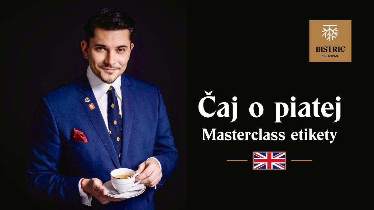 Masterclass etikety: \u010caj o piatej