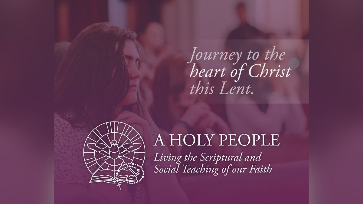 A Holy People: Living the Scriptural and Social Teaching of our Faith