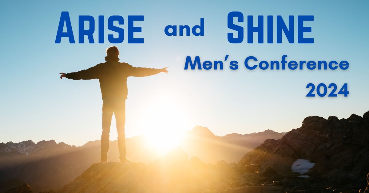 ARISE and SHINE Men's Conference 2024