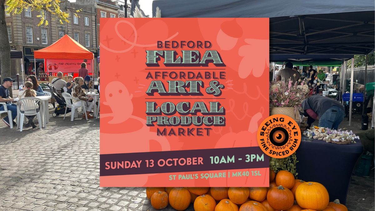 SUNDAY 13 OCTOBER Bedford Flea, Affordable Art & Local Produce Market