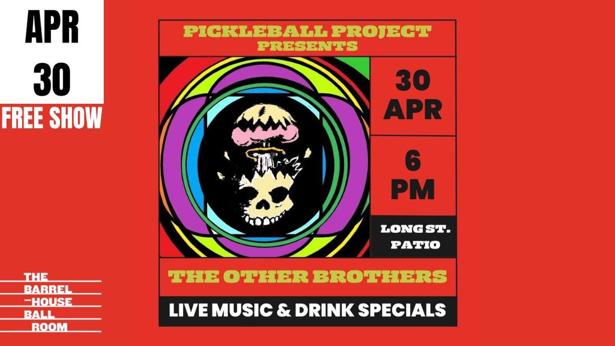 *FREE SHOW* Pickleball Project Presents: The Other Brothers