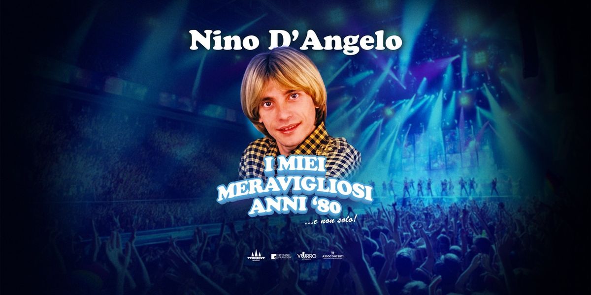 Nino D'Angelo - I MIEI MERAVIGLIOSI ANNI \u201980\u2026e non solo!