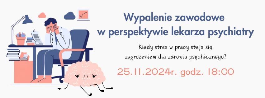 "Wypalenie zawodowe w perspektywie lekarza psychiatry" -  II Spotkanie SKN-u Psychiatrii UMED \u0141\u00f3d\u017a