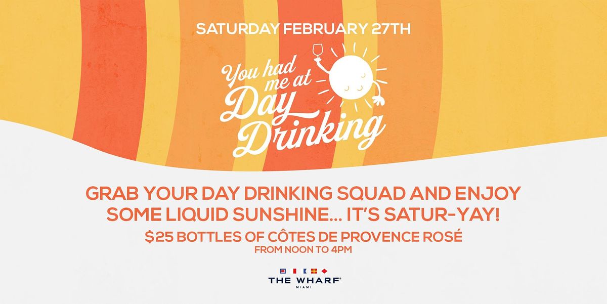You Had Me At Day Drinking... at The Wharf Miami