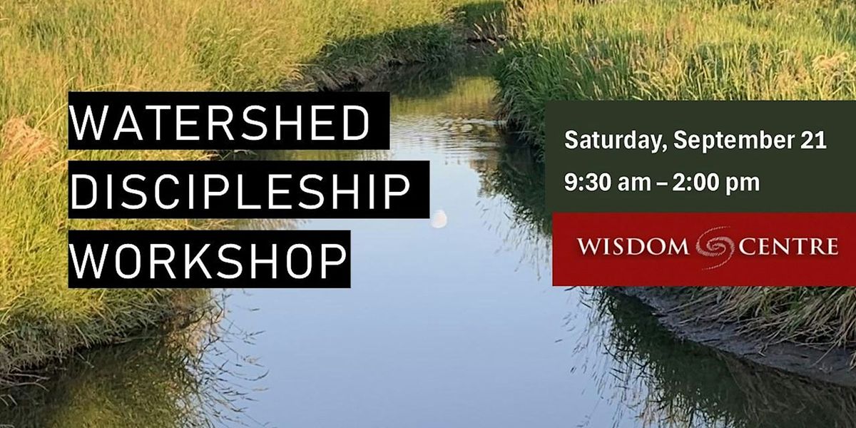 Watershed Discipleship Workshop