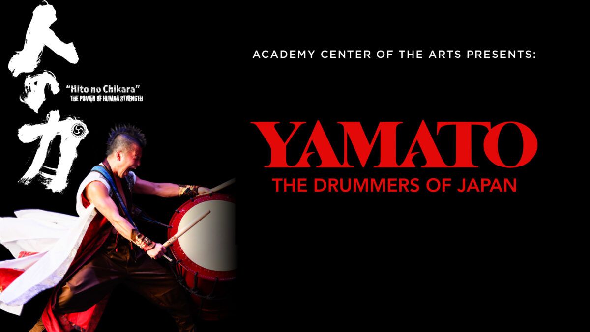 YAMATO: The Drummers of Japan present \u201dHito no Chikara\u201d \u2013 The Power of Human strength