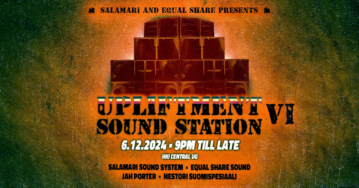 Upliftment Sound Station VI : Jah Porter, Nestori, Salamari Sound System, Equal Share 