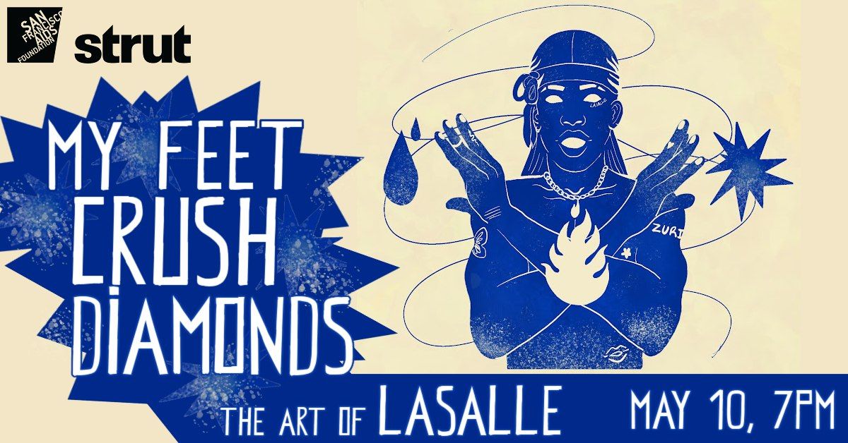 "My Feet Crush Diamonds" Art Opening for the work of LaSalle!