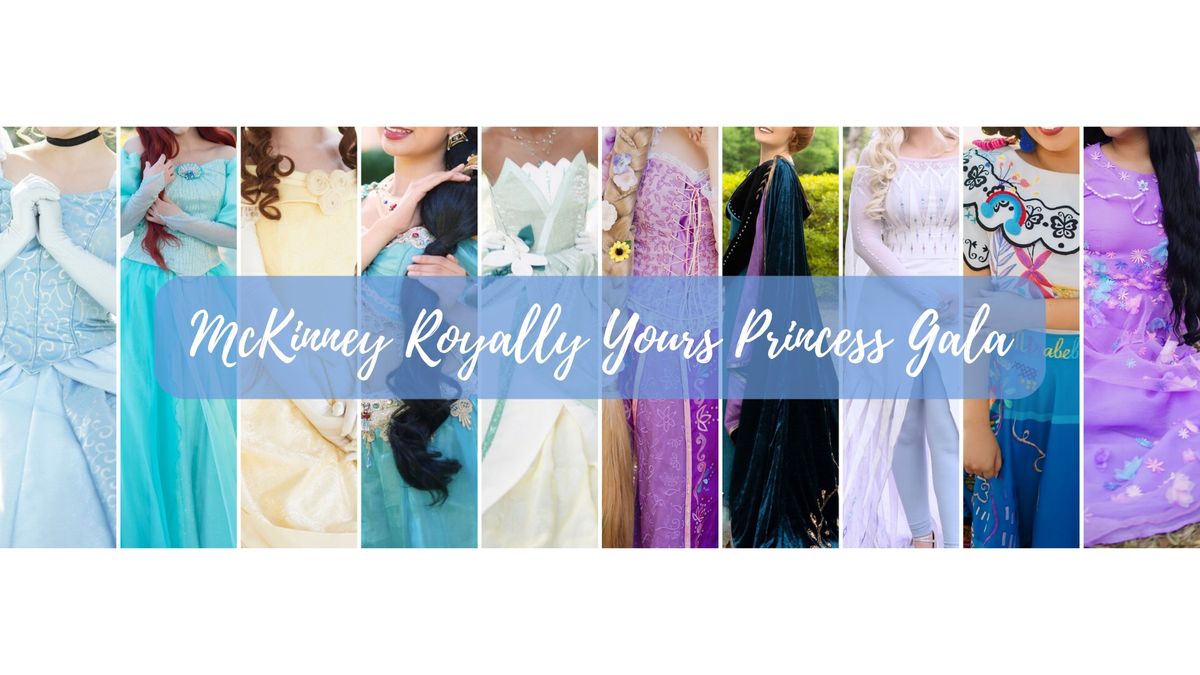 Royally Yours Princess Gala- McKinney