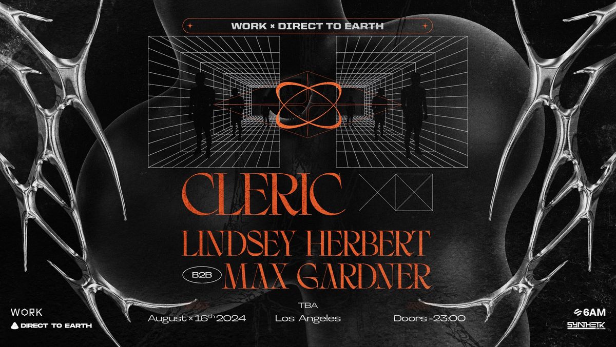WORK  x Direct to Earth present: Cleric & Lindsey Herbert b2b Max Gardner