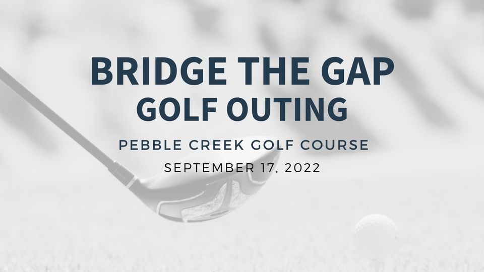 2nd Annual Bridge The Gap Golf Outing, Pebble Creek Golf Course