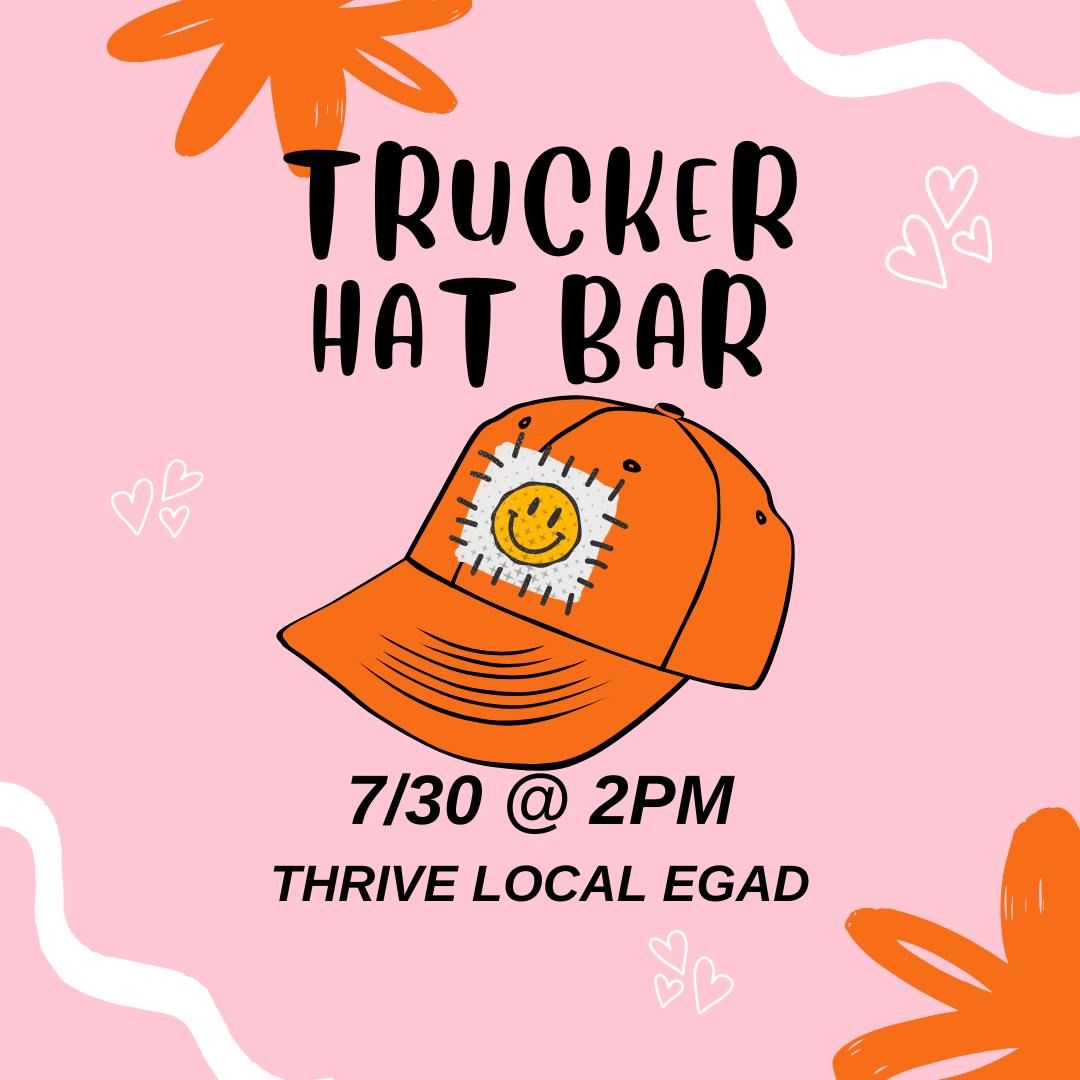 EGAD Trucker Hat Bar | 7\/30 @ 2pm