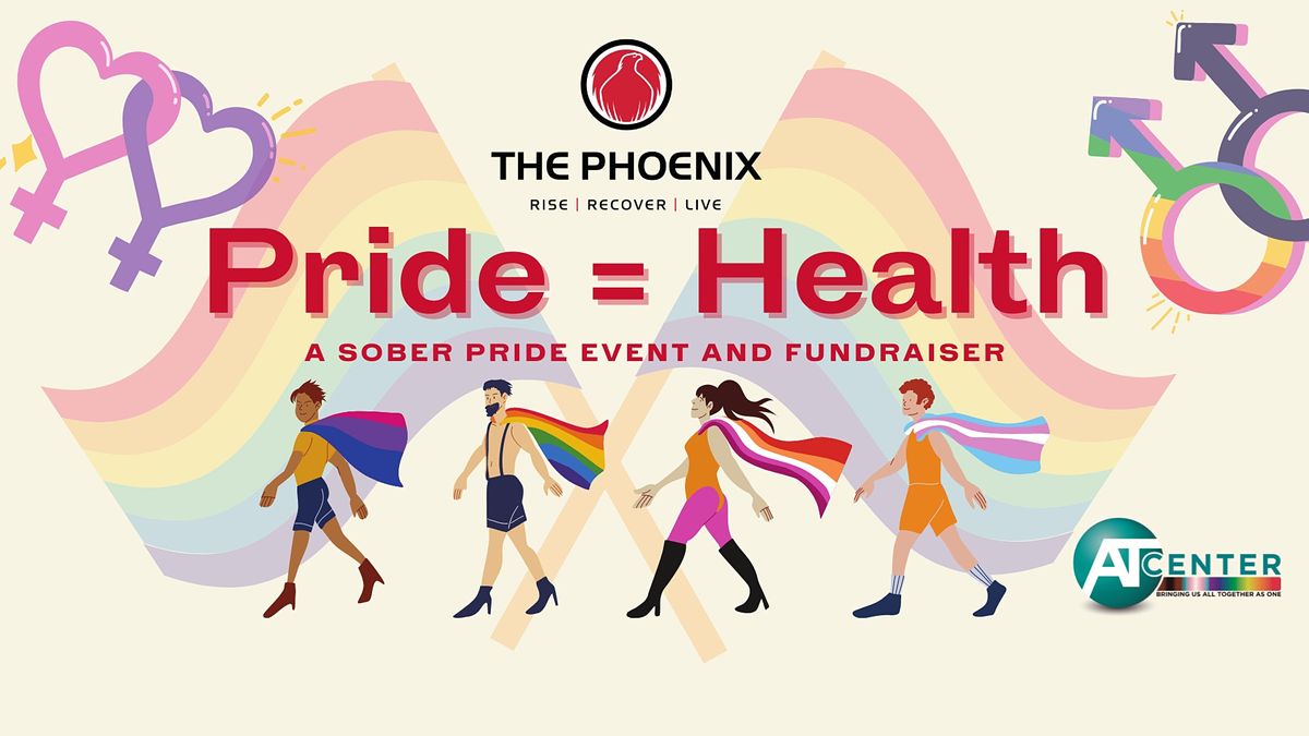 Pride = Health, a sober pride event and fundraiser.