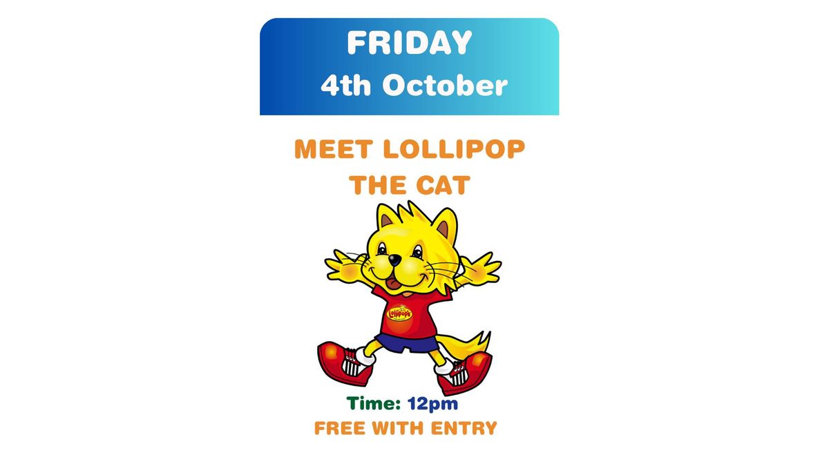 School Holiday Meet & Greet with Lollipops the Cat! \ud83c\udf6d\ud83d\udc31