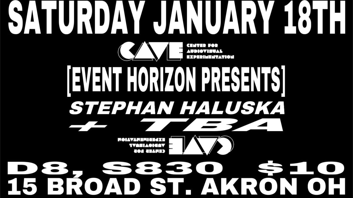 [EVENT HORIZON PRESENTS]: STEPHAN HALUSKA \/ QIX \/ TBA