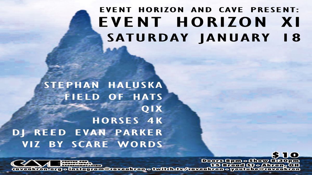 [EVENT HORIZON PRESENTS]: STEPHAN HALUSKA \/ FIELD OF HATS \/ QIX \/ HORSES 4K \/ DJ REED EVAN PARKER \/ VJ SCARE WORDS