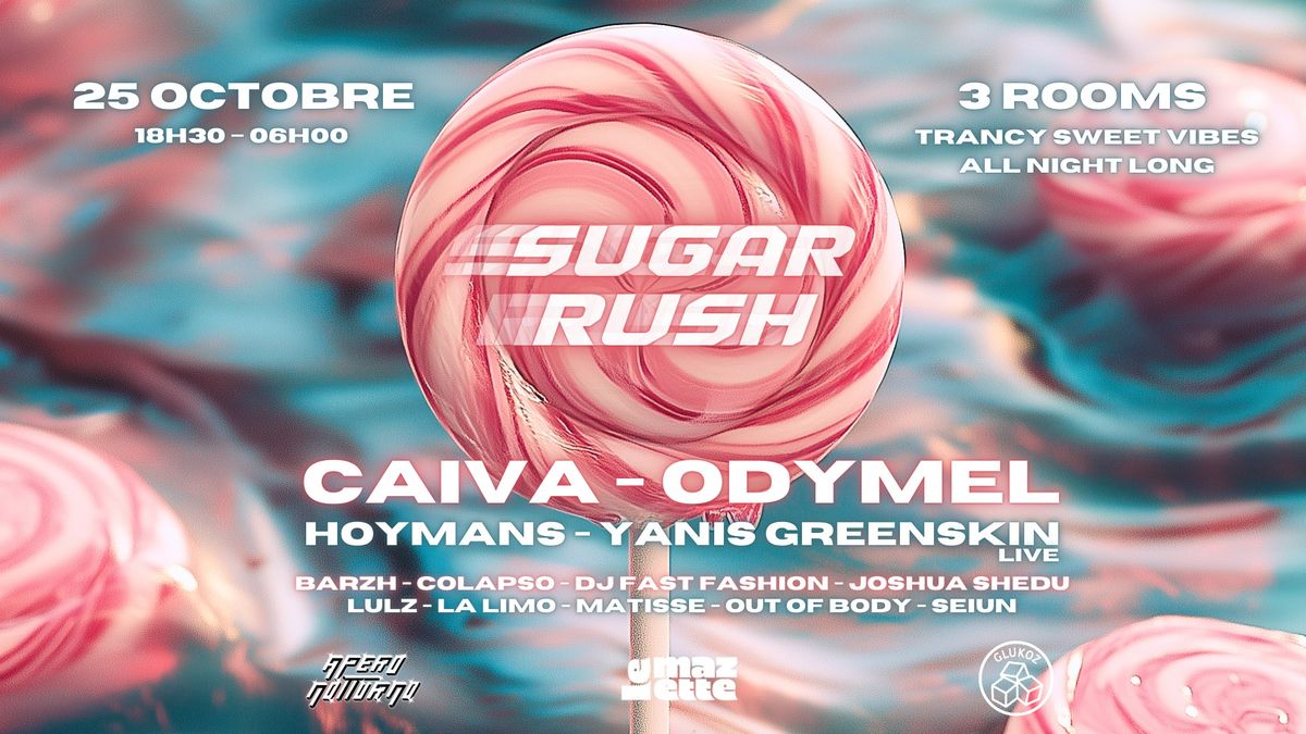 SUGAR RUSH: Caiva \u2022 Odymel \u2022 Hoymans \u2022 Yanis Greenskin \u2022 Ap\u00e9ro Notturno \u2022 Glukoz