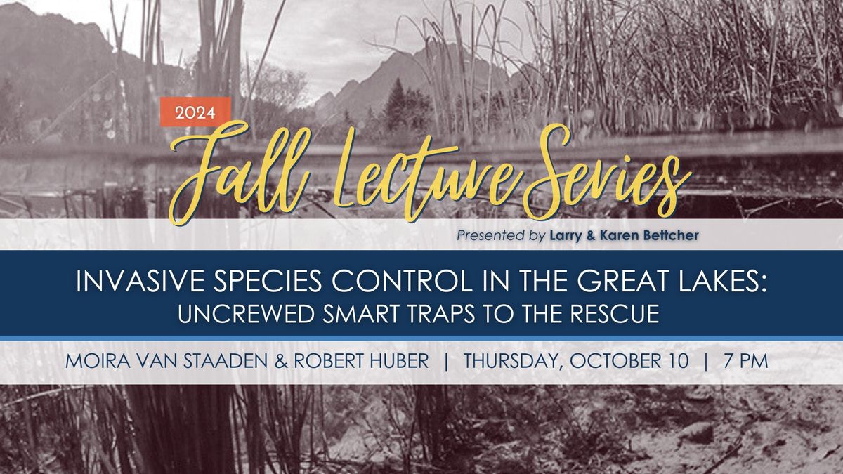 Lecture Series: Invasive Species Control in the Great Lakes \u2014 Uncrewed Smart Traps to the Rescue