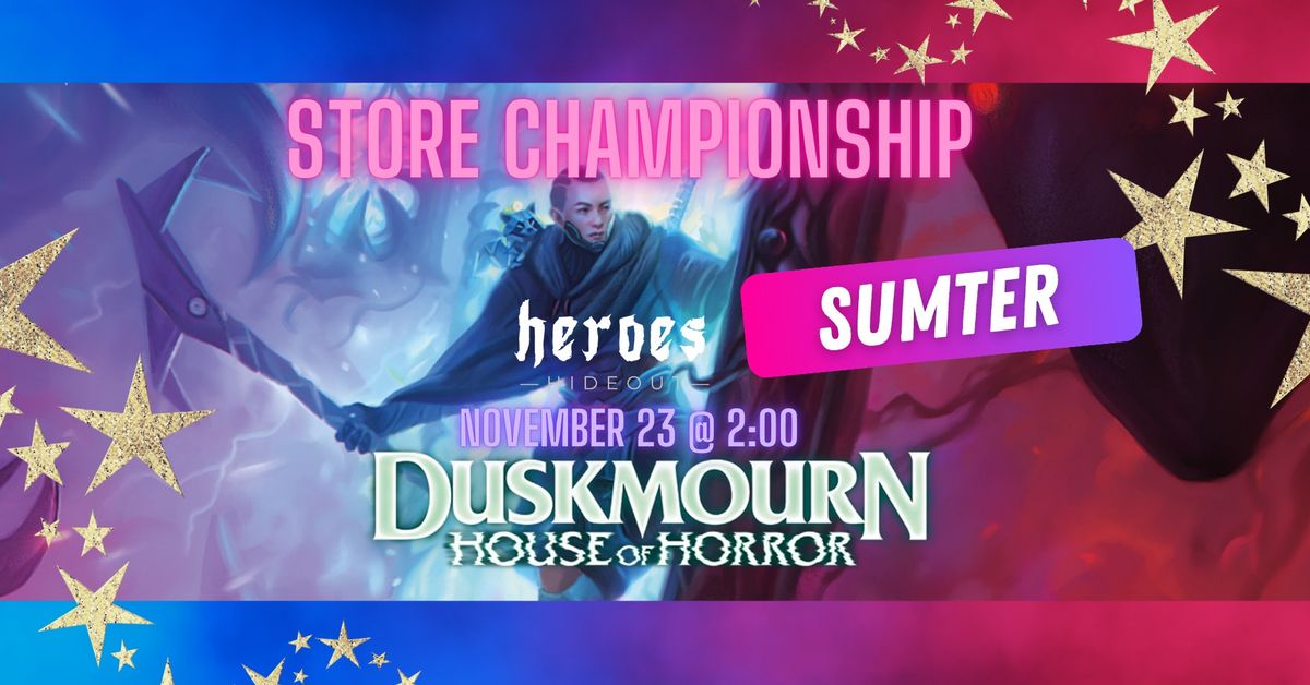 Heroes Hideout of Sumter Store Championship: Duskmourn Edition!