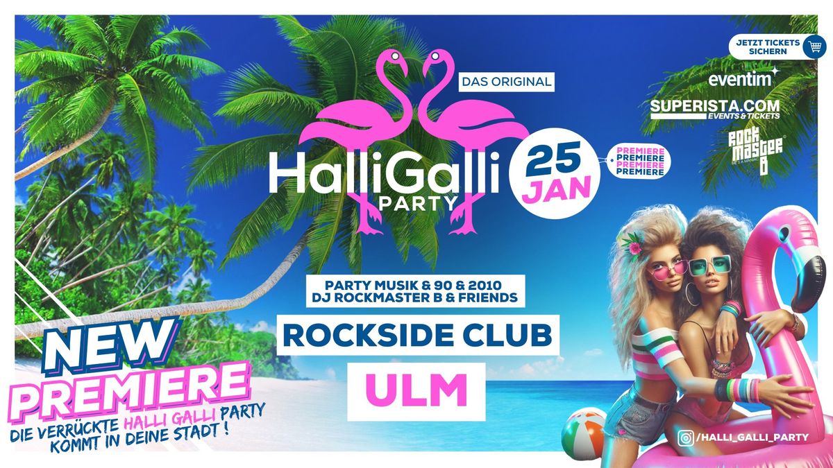 Halli Galli Premiere \u2013 Die verr\u00fcckteste Party des Jahres kommt nach Ulm!